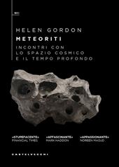 Meteoriti. Incontri con lo spazio cosmico e il tempo profondo