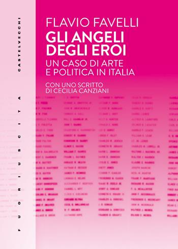 Gli angeli degli eroi. Un caso di arte e politica in Italia - Flavio Favelli - Libro Castelvecchi 2026, Fuoriuscita | Libraccio.it