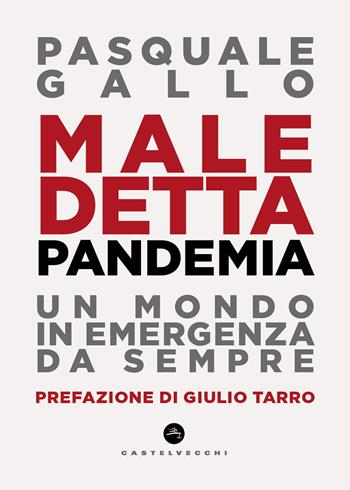 Maledetta pandemia. Un mondo in emergenza da sempre - Pasquale Gallo - Libro Castelvecchi 2026, Nodi | Libraccio.it