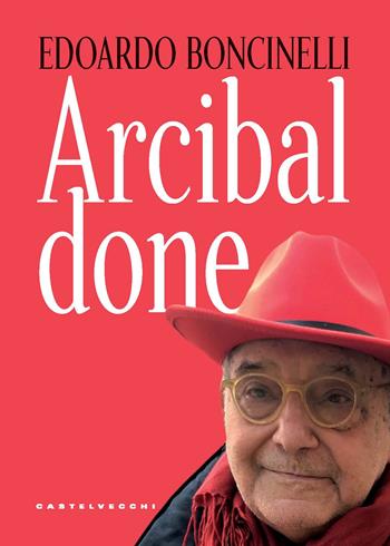 Arcibaldone - Edoardo Boncinelli - Libro Castelvecchi 2025, Nodi | Libraccio.it