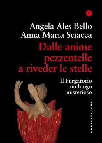 Dalle anime pezzentelle a riveder le stelle. Il Purgatorio un luogo misterioso - Angela Ales Bello, Anna Maria Sciacca - Libro Castelvecchi 2026, Frangenti | Libraccio.it