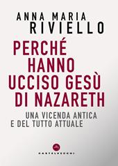 Perché hanno ucciso Gesù di Nazareth