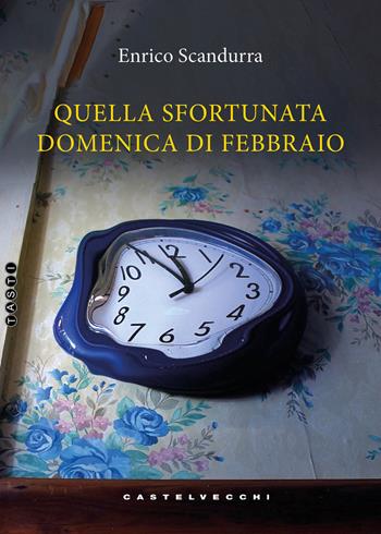 Quella sfortunata domenica di febbraio - Enrico Scandurra - Libro Castelvecchi 2025, Tasti | Libraccio.it