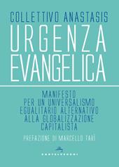 Urgenza evangelica. Manifesto per un universalismo egualitario alternativo alla globalizzazione capitalista