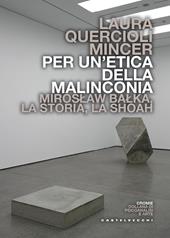 Per un'etica della malinconia. Miroslaw Balka, la storia, la Shoah