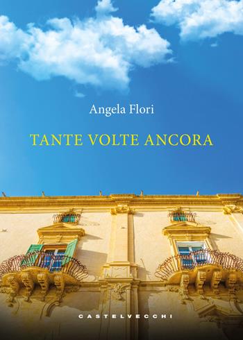 Tante volte ancora - Angela Flori - Libro Castelvecchi 2025, Tasti | Libraccio.it