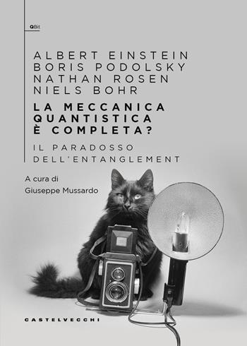 La meccanica quantistica è completa? Il paradosso dell'entanglement - Albert Einstein, Boris Podolsky, Nathan Rosen - Libro Castelvecchi 2026, QBit | Libraccio.it