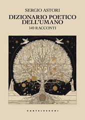 Dizionario poetico dell'umano. 140 racconti