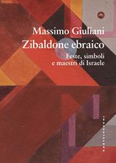 Zibaldone ebraico. Feste, simboli e maestri di israele