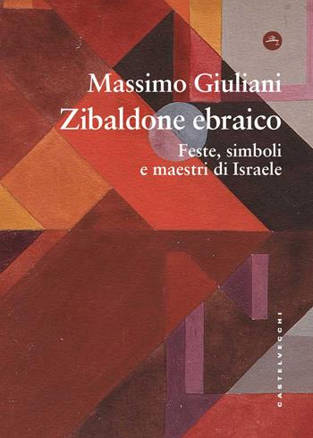 Zibaldone ebraico. Feste, simboli e maestri di israele - Massimo Giuliani - Libro Castelvecchi 2026, Frangenti | Libraccio.it