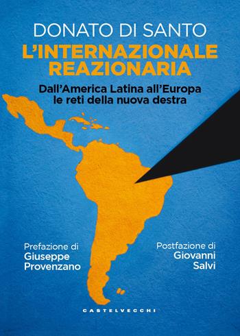 L'internazionale reazionaria. Dall'America latina... - Donato Di Santo - Libro Castelvecchi 2026, Nodi | Libraccio.it