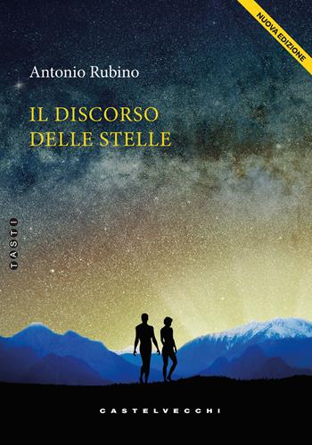 Il discorso delle stelle. Nuova ediz. - Antonio Rubino - Libro Castelvecchi 2026, Tasti | Libraccio.it