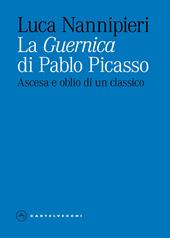La «Guernica» di Pablo Picasso. Ascesa e oblio di un classico. Ediz. illustrata