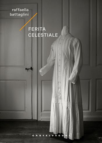 Ferita celestiale - Raffaella Battaglini - Libro Castelvecchi 2026, Narrativa | Libraccio.it