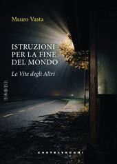 Istruzioni per la fine del mondo. Le vite degli altri