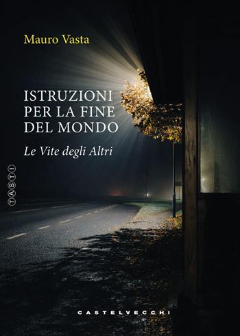 Istruzioni per la fine del mondo. Le vite degli altri - Mauro Vasta - Libro Castelvecchi 2026, Tasti | Libraccio.it