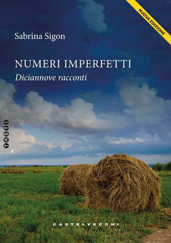 Numeri imperfetti. Diciannove racconti. Nuova ediz. - Sabrina Sigon - Libro Castelvecchi 2026, Tasti | Libraccio.it