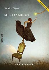 Solo 12 minuti. Nuova ediz.