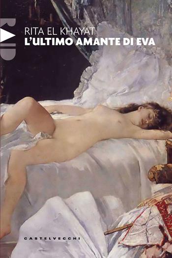 L'ultimo amante di Eva - Rita El Khayat - Libro Castelvecchi 2026, Raid | Libraccio.it