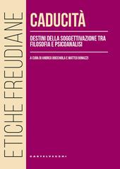 Caducità. Destini della soggettivazione tra filosofia e psicoanalisi