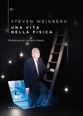 Una vita nella fisica - Steven Weinberg - Libro Castelvecchi 2026, QBit | Libraccio.it