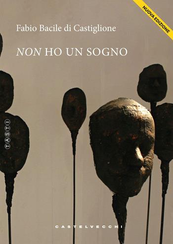Non ho un sogno. Racconto per liceali. Nuova ediz. - Fabio Bacile di Castiglione - Libro Castelvecchi 2026, Tasti | Libraccio.it