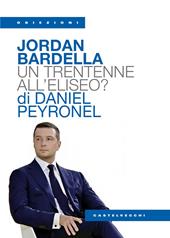 Jordan Bardella. Un trentenne all'Eliseo?
