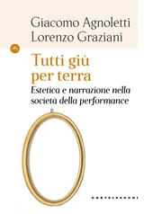 Tutti giù per terra. Estetica e narrazione nella società della performance