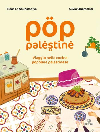Pop Palestine. Viaggio nella cucina popolare palestinese - Fidaa Abuhamdiya, Silvia Chiarantini - Libro Meltemi 2024 | Libraccio.it