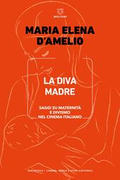 La Diva Madre. Saggi su maternità e divismo nel cinema italiano