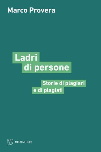 Ladri di persone. Storie di plagiari e di plagiati - Marco Provera - Libro Meltemi 2024, Linee | Libraccio.it