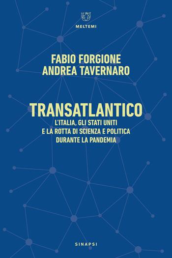 Transatlantico. L’Italia, gli Stati Uniti e la rotta di scienza e politica durante la pandemia - Fabio Forgione, Andrea Tavernaro - Libro Meltemi 2024, Sinapsi | Libraccio.it