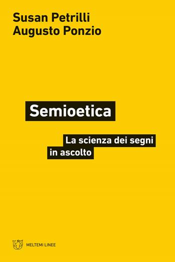 Semioetica. La scienza dei segni in ascolto - Susan Petrilli, Augusto Ponzio - Libro Meltemi 2024, Linee | Libraccio.it