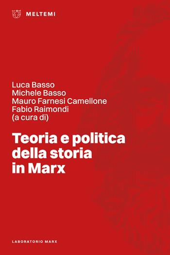 Teoria e politica della storia in Marx  - Libro Meltemi 2025, Laboratorio Marx | Libraccio.it