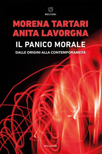 Il panico morale. Dalle origini alla contemporaneità - Anita Lavorgna, Morena Tartari - Libro Meltemi 2025, DeviAzioni | Libraccio.it