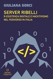Server ribelli. R-esistenza digitale e hacktivismo nel Fediverso in Italia