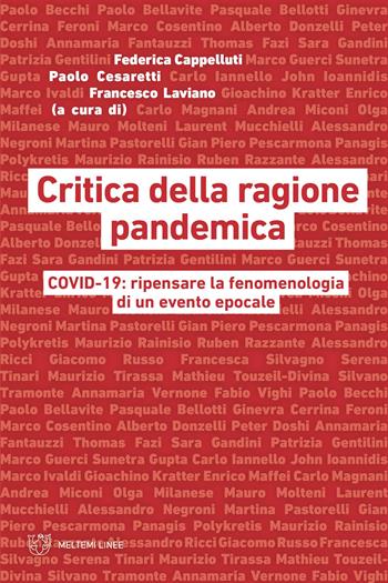 Critica della ragione pandemica. COVID-19: ripensare la fenomenologia di un evento epocale - Federica Cappelluti, Paolo Cesaretti, Francesco Laviano - Libro Meltemi 2025, Linee | Libraccio.it