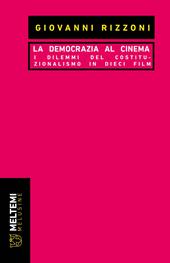 La democrazia al cinema. I dilemmi del costituzionalismo in dieci film