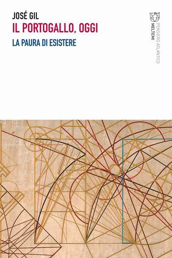 Il Portogallo, oggi. La paura di esistere - José Gil - Libro Meltemi 2025, Pensiero atlantico | Libraccio.it