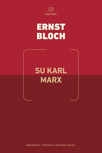 Su Karl Marx - Ernst Bloch - Libro Meltemi 2025, Linee | Libraccio.it