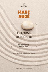 Le forme dell’oblio. Dimenticare per vivere