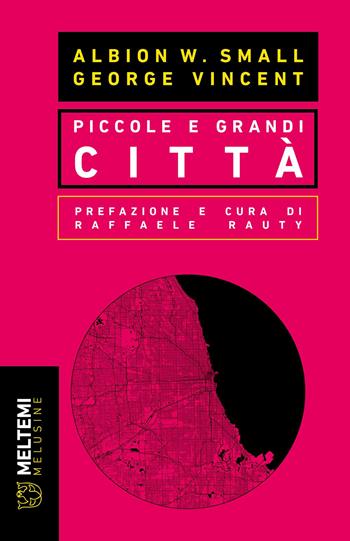 Piccole e grandi città - Albion W. Small, George Vincent - Libro Meltemi 2025, Le melusine | Libraccio.it