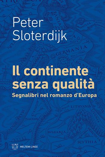 Il continente senza qualità. Segnalibri nel romanzo d’Europa - Peter Sloterdijk - Libro Meltemi 2025, Linee | Libraccio.it