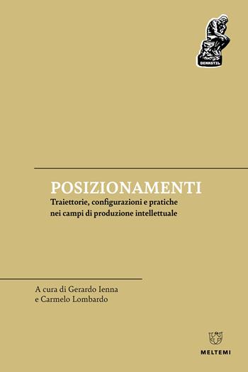 Posizionamenti. Traiettorie, configurazioni e pratiche nei campi di produzione intellettuale - Carmelo Lombardo, Gerardo Ienna - Libro Meltemi 2026, Denkstill. Teorie della conoscenza | Libraccio.it