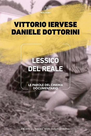 Lessico del reale. Le parole del cinema documentario - Vittorio Iervese, Daniele Dottorini - Libro Meltemi 2026, Biblioteca. Cinema, media e studi culturali | Libraccio.it