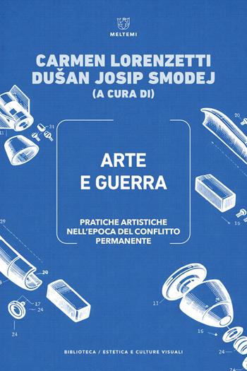 Arte e guerra. Pratiche artistiche nell’epoca del conflitto permanente-Art and war. Artistic practices in the age of permanent conflict. Ediz. bilingue  - Libro Meltemi 2026, Biblioteca/estetica e culture visuali | Libraccio.it