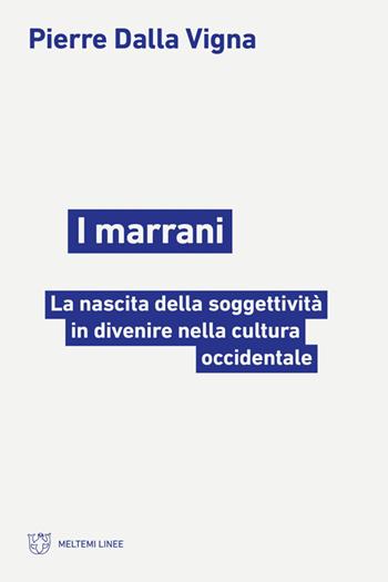 I marrani - Pierre Dalla Vigna - Libro Meltemi 2026, Linee | Libraccio.it