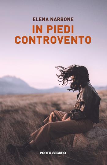 In piedi controvento - Elena Narbone - Libro Porto Seguro 2023 | Libraccio.it