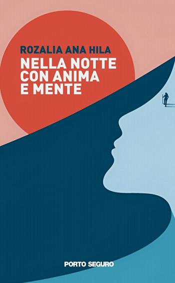 Nella notte con anima e mente - Rozalia Ana Hila - Libro Porto Seguro 2024 | Libraccio.it
