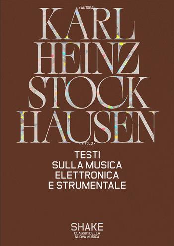Testi sulla musica elettronica e strumentale - Karlheinz Stockhausen - Libro ShaKe 2024, Classici della nuova musica | Libraccio.it